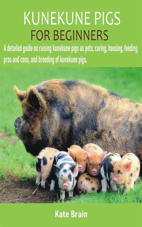 KUNEKUNE PIGS FOR BEGINNERS: A detailed guide on raising kunekune pigs ...