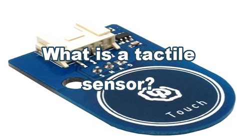 This ultimate guide on Tactile Sensor gets all the answers straight