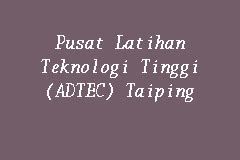 Pusat Latihan Teknologi Tinggi (ADTEC) Taiping, Public College Institution