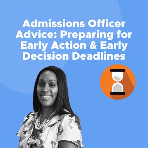 Admissions Officer Advice: Preparing for Early Action and Early Decision Deadlines