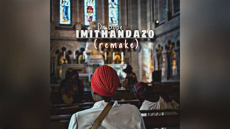 Dr Dope - Imithandazo (Remake) | Download & Lyrics