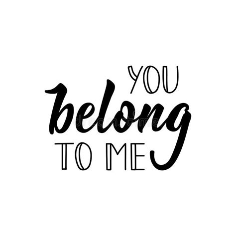 You Belong To Me. Vector Illustration. Lettering. Ink Illustration ...