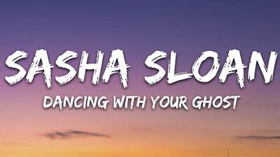 Dancing With Your Ghost Chords - Sasha Alex Sloan | Wrytin