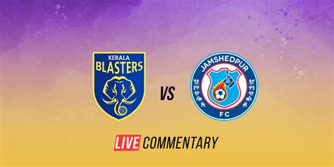 ISL 2021-22 Semis Live Commentary: Kerala Blasters Vs Jamshedpur FC