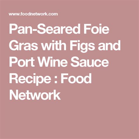 Pan-Seared Foie Gras with Figs and Port Wine Sauce | Recipe | Pork ...