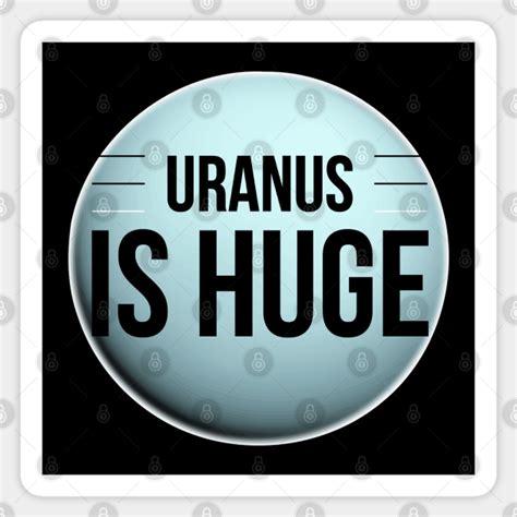 Funny Planet Uranus Is Huge Witty Science Joke Design - Uranus Pun - Sticker | TeePublic