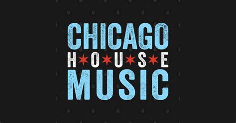 Chicago House Music - Chicago House Music - Posters and Art Prints ...