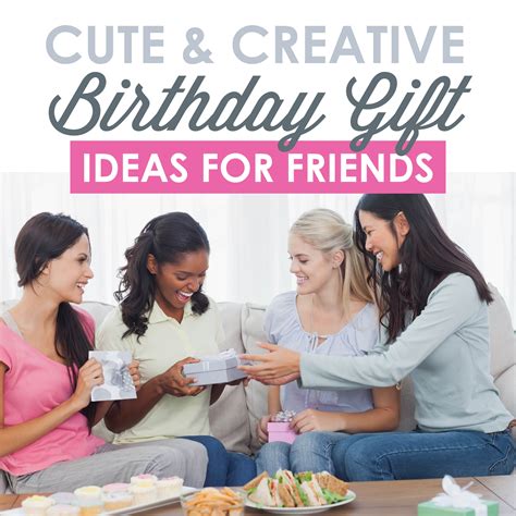 75+ Adorable Birthday Gift Ideas for Friends | The Dating Divas