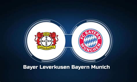 How to Watch Bayer Leverkusen vs. Bayern Munich: Live Stream, TV Channel