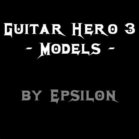 Guitar Hero 3 Models | HIVE