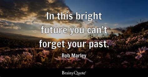 Bright Future Quotes - BrainyQuote