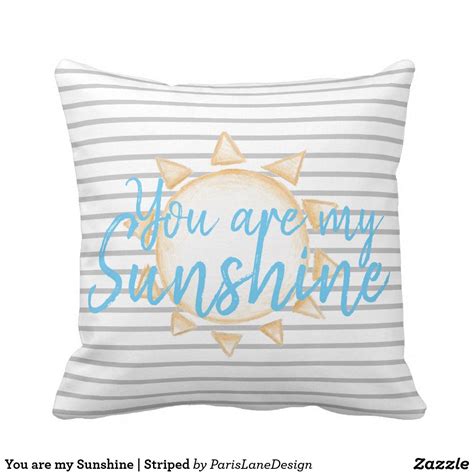 You are my Sunshine | Striped Throw Pillow | Zazzle.com | Throw pillows, Custom pillows, Striped ...