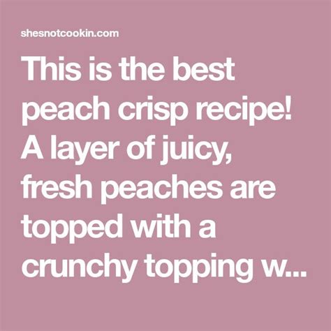 This is the best peach crisp recipe! A layer of juicy, fresh peaches ...