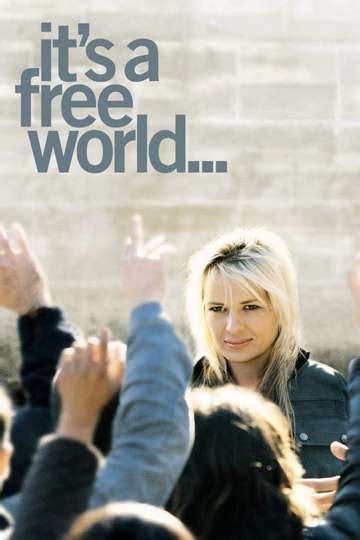 It's a Free World... (2008) Stream and Watch Online | Moviefone