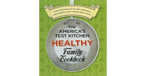 The America's Test Kitchen Healthy Family Cookbook by America's Test Kitchen