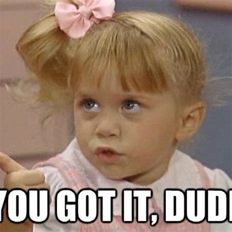 Full House - Michelle Tanner - You Got It Dude! | Full house michelle ...