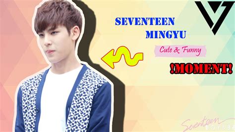 세븐틴(SEVENTEEN) 민규(MINGYU) Cute Funny Moment ♥ - YouTube