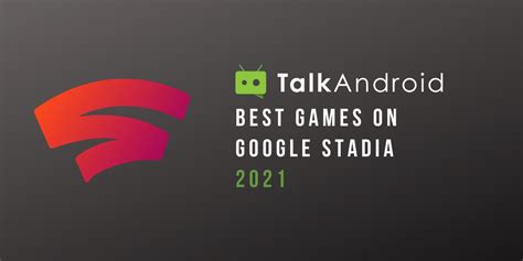 The best games on Google Stadia [2021] - TalkAndroid.com