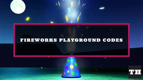 Fireworks Playground Codes [Beta] [3x] (January 2025) - Try Hard Guides