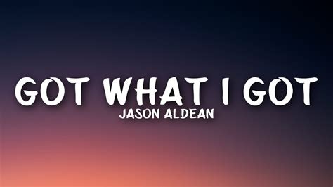 Jason Aldean Got What I Got Lyrics Meaning