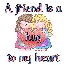 a friend is a hug to my heart