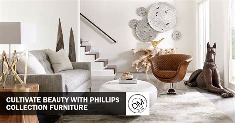 Styling Your Home With Luxury By Phillips Collection