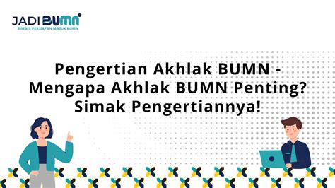 Pengertian Akhlak BUMN - Mengapa Akhlak BUMN Penting?