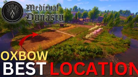 BEST BASE VILLAGE LOCATION Medieval Dynasty OXBOW Map - YouTube