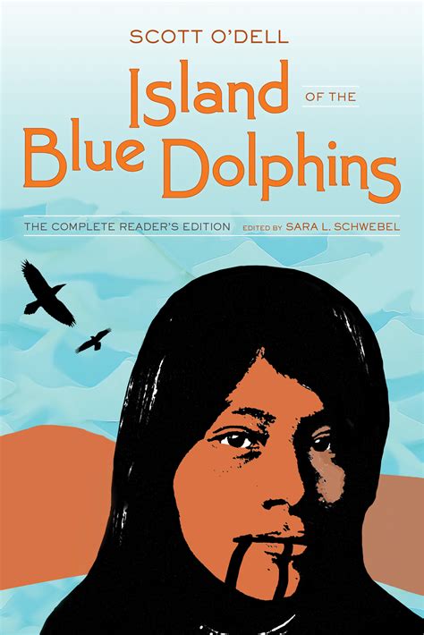 Island of the Blue Dolphins by Scott O'Dell, Sara L. Schwebel ...