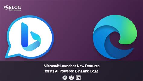 Microsoft Launches New Features for Its AI-Powered Bing and Edge