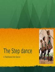 irish stepdance.pptx - The Step dance A Traditional Irish Dance A look at the Irish Step dance ...