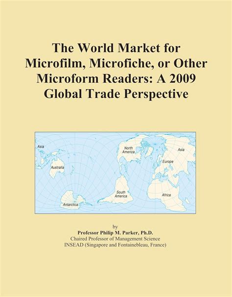 The World Market for Microfilm, Microfiche, or Other Microform Readers: A 2009 Global Trade ...