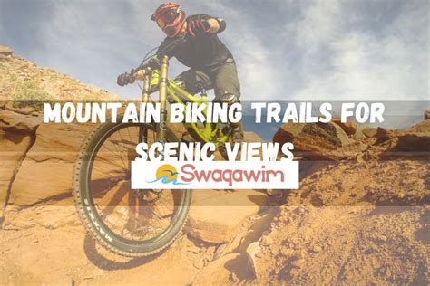 Mountain Biking Trails for Scenic Views - smaqswim.com