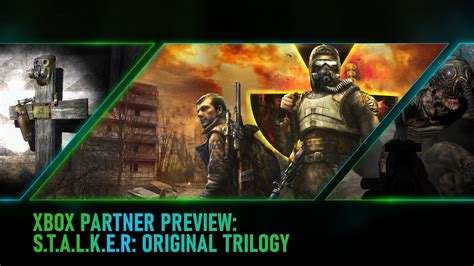 Xbox Partner Preview - How the Iconic S.T.A.L.K.E.R. Trilogy Finally ...