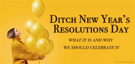 What Is Ditch New Year's Resolutions Day & Why Should We Celebrate It