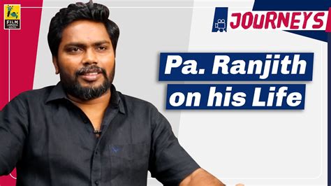 Pa. Ranjith Interview With Baradwaj Rangan | Journeys - YouTube