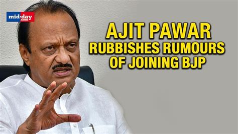 Ajit Pawar Rubbishes Rumours Of Joining BJP, Sharad Pawar, Sanjay Raut ...