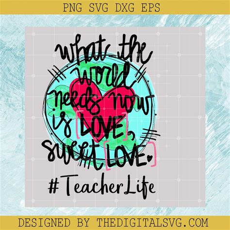 What The World Needs Now is Love Sweet Love PNG, Teacher Life PNG, Val