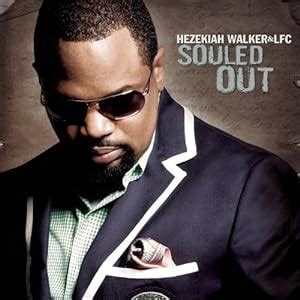 Amazon.com: HEZEKIAH & LOVE FELLOWSHIP CHOIR WALKER: Souled Out: Music