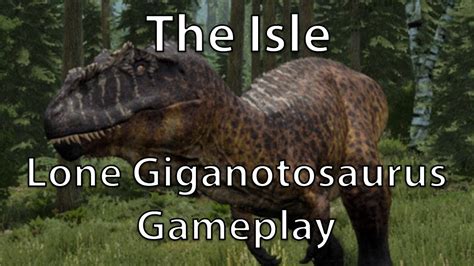 The Isle Lone Giganotosaurus Gameplay - YouTube