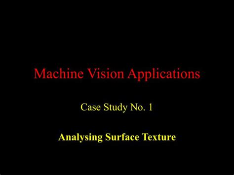 PPT - Machine Vision Applications PowerPoint Presentation, free download - ID:4696540