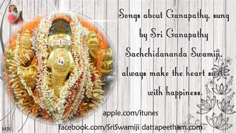 Songs about Ganapathy, sung by Sri Ganapathy Sachchidananda Swamiji, always make the heart swell ...