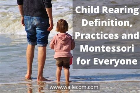 Child Rearing Definition, Practices and Montessori for Everyone – WALLECOM