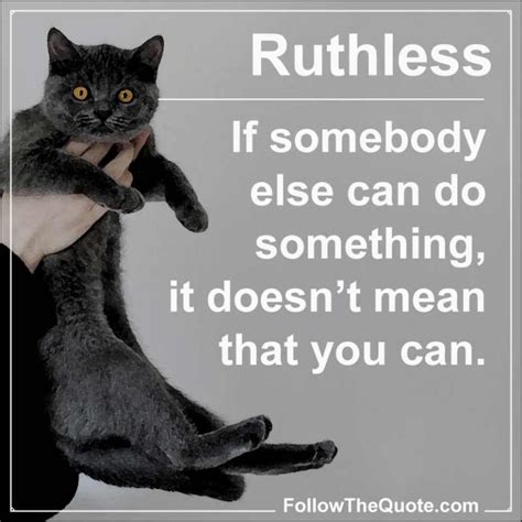 Ruthless Quote about you can do, maybe | FollowTheQuote.com