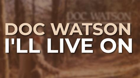 Doc Watson - I'll Live On (Official Audio) - YouTube