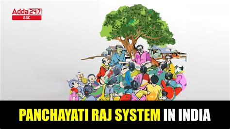 Panchayati Raj System in India, Features, Functions and 73rd CAA