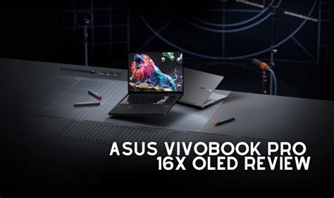 Asus Vivobook Pro 16X OLED Review: Amazing Power Meets Creativity - Webwut