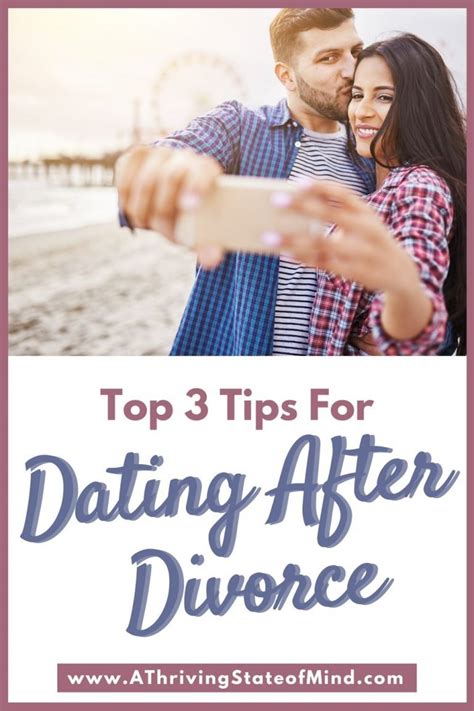 Dating After Divorce - Remember these 3 tips! - A Thriving State of Mind