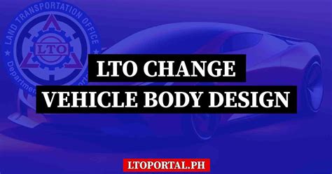 How to Change Body Design of Motor Vehicle in LTO - LTO Portal PH