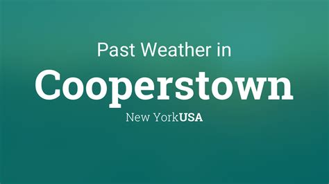 Past Weather in Cooperstown, New York, USA — Yesterday or Further Back